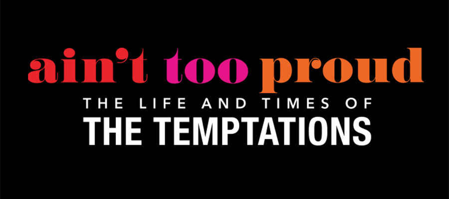 Graphic for 'Aint too proud, The Life and Times of The Temptations'